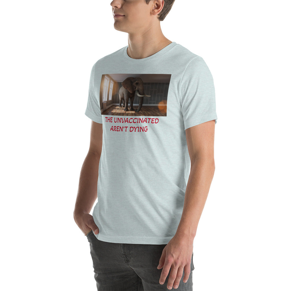 THE UNVACCINATED AREN'T DYING Unisex t-shirt