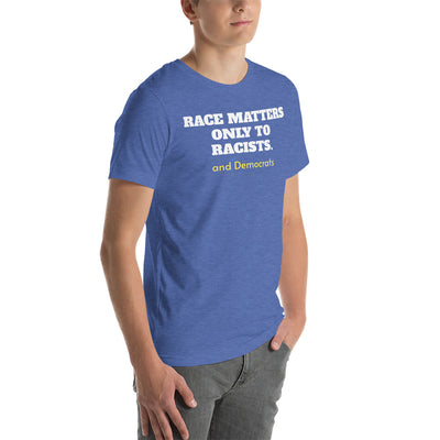 RACE ONLY MATTERS TO RACISTS