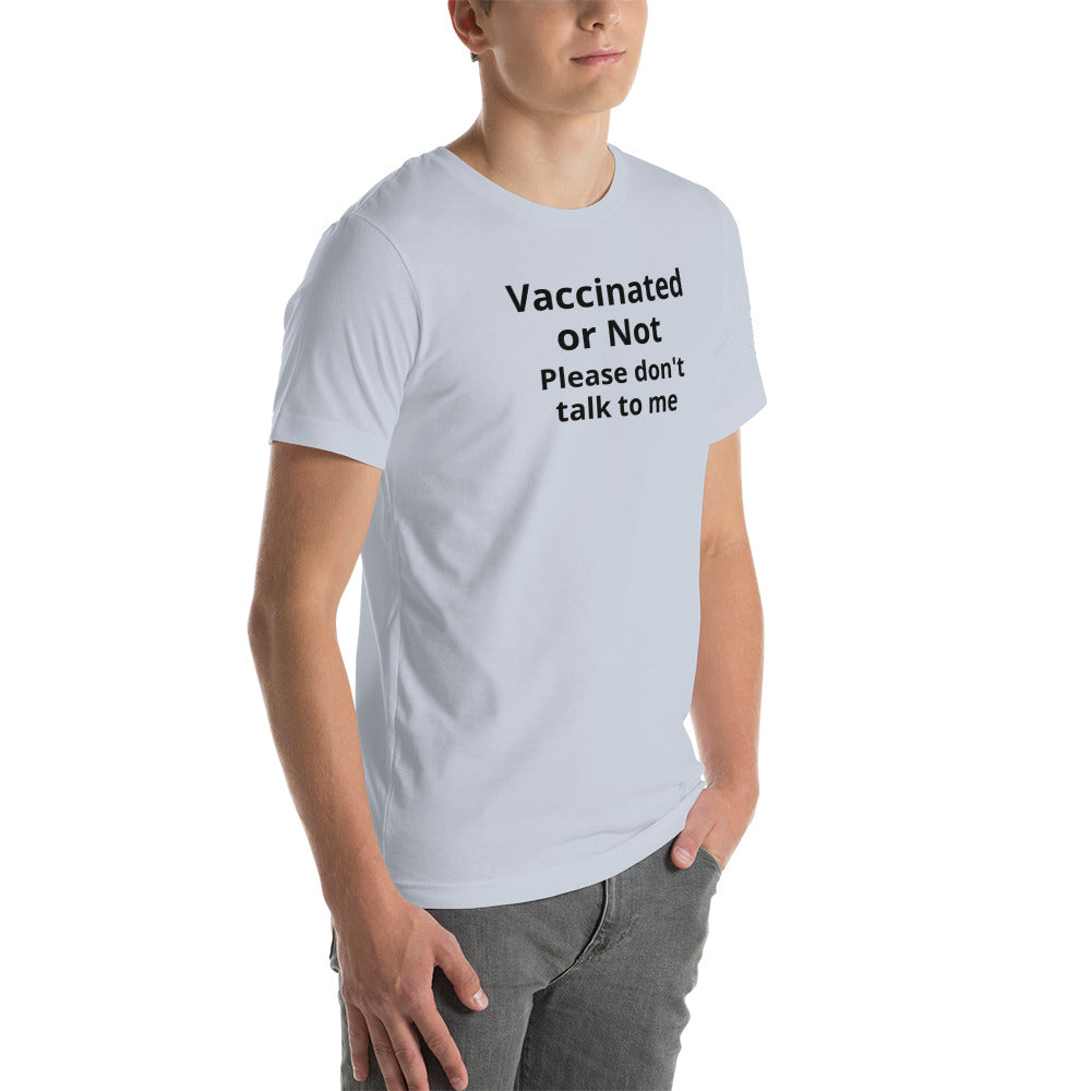 VACCINATED OR NOT PLEASE DON'T TALK TO ME