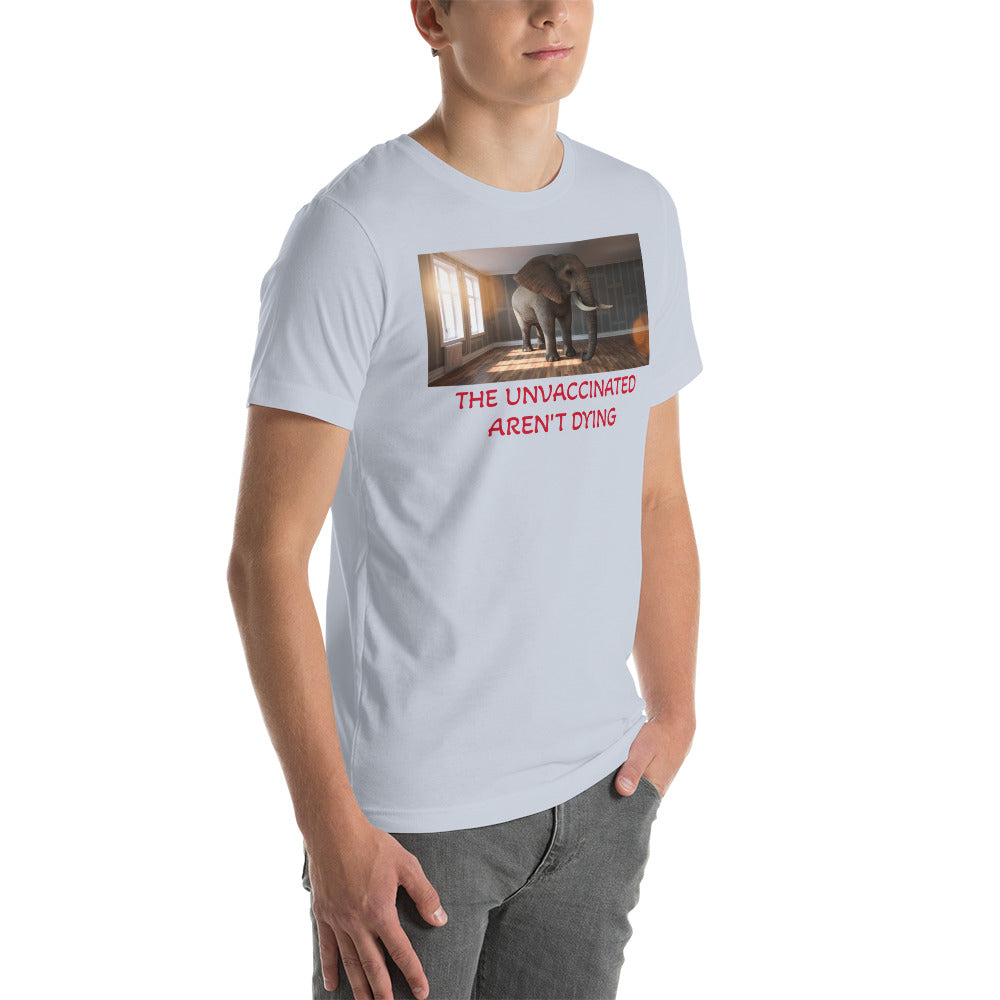 THE UNVACCINATED AREN'T DYING Unisex t-shirt