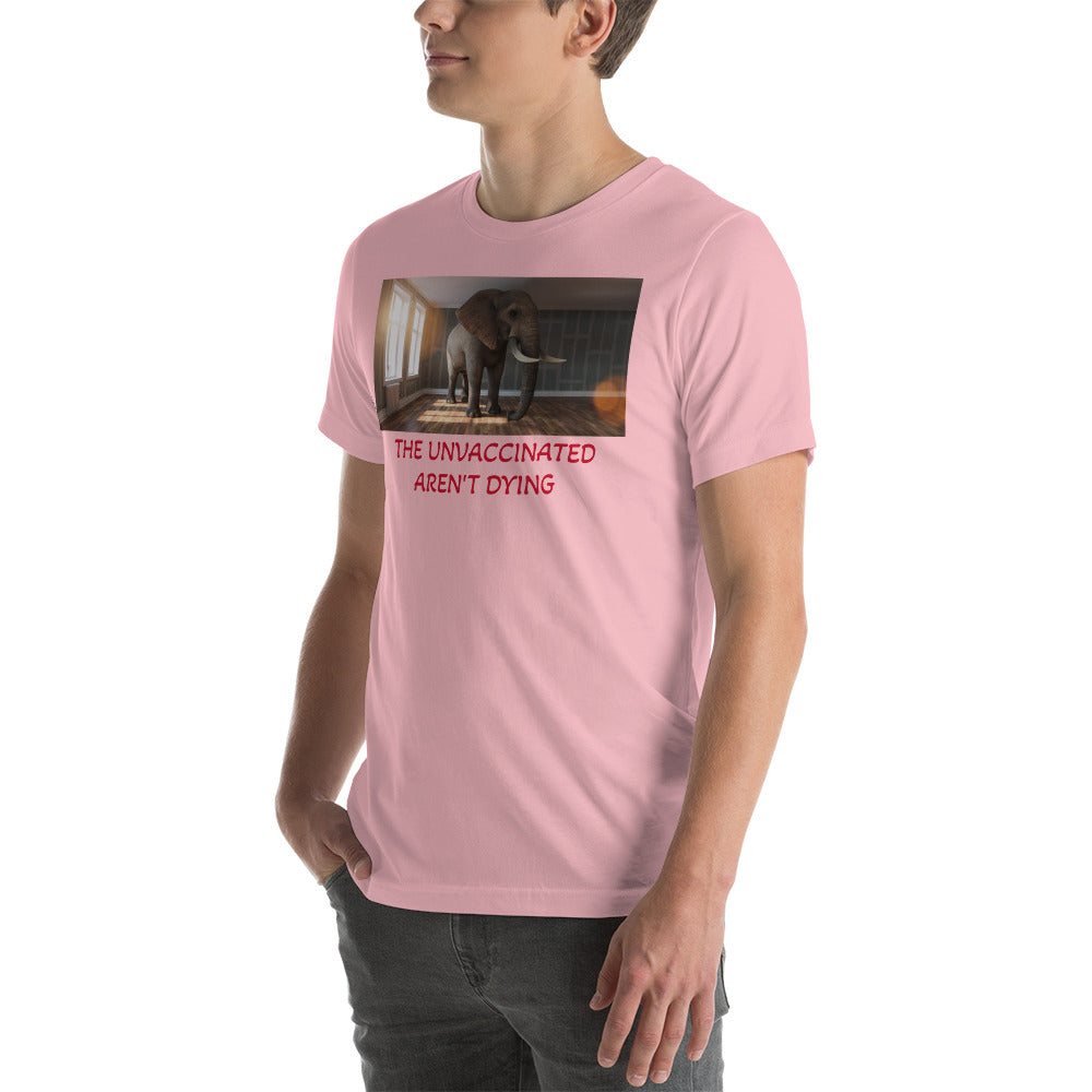 THE UNVACCINATED AREN'T DYING Unisex t-shirt