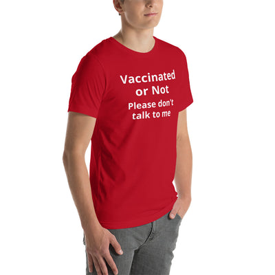 VACCINATED OR NOT PLEASE DON'T TALK TO ME