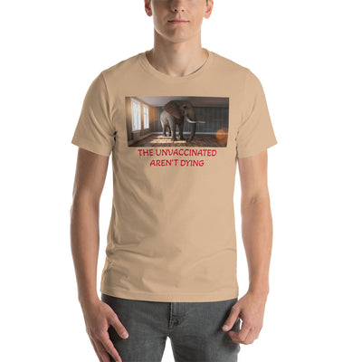 THE UNVACCINATED AREN'T DYING Unisex t-shirt