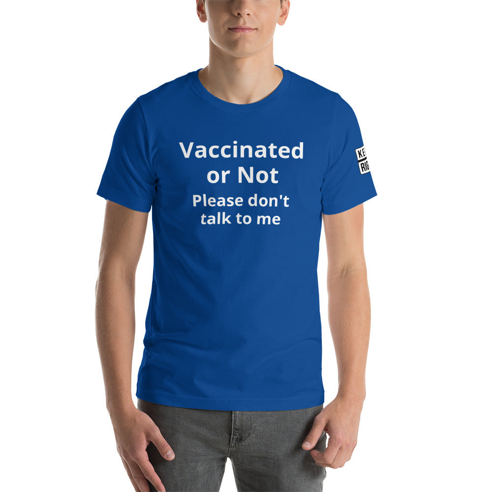 VACCINATED OR NOT PLEASE DON'T TALK TO ME