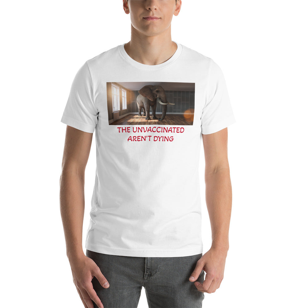 THE UNVACCINATED AREN'T DYING Unisex t-shirt