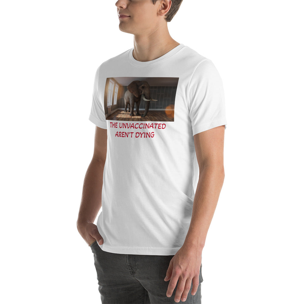 THE UNVACCINATED AREN'T DYING Unisex t-shirt