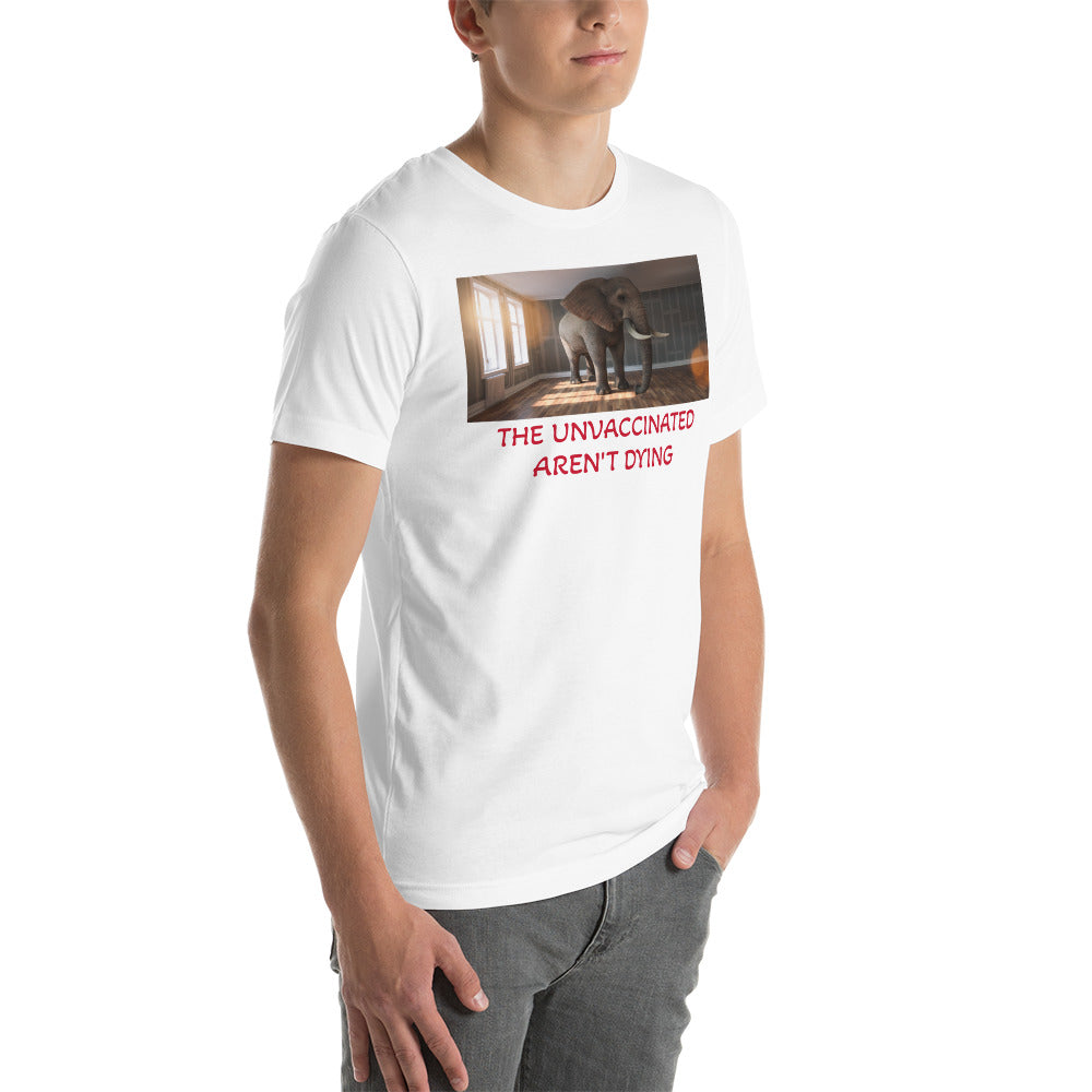 THE UNVACCINATED AREN'T DYING Unisex t-shirt